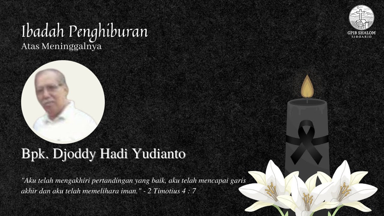 Ibadah Penghiburan Atas Meninggalnya Bpk. Djoddy Hadi Yudianto - 18 Juli 2021