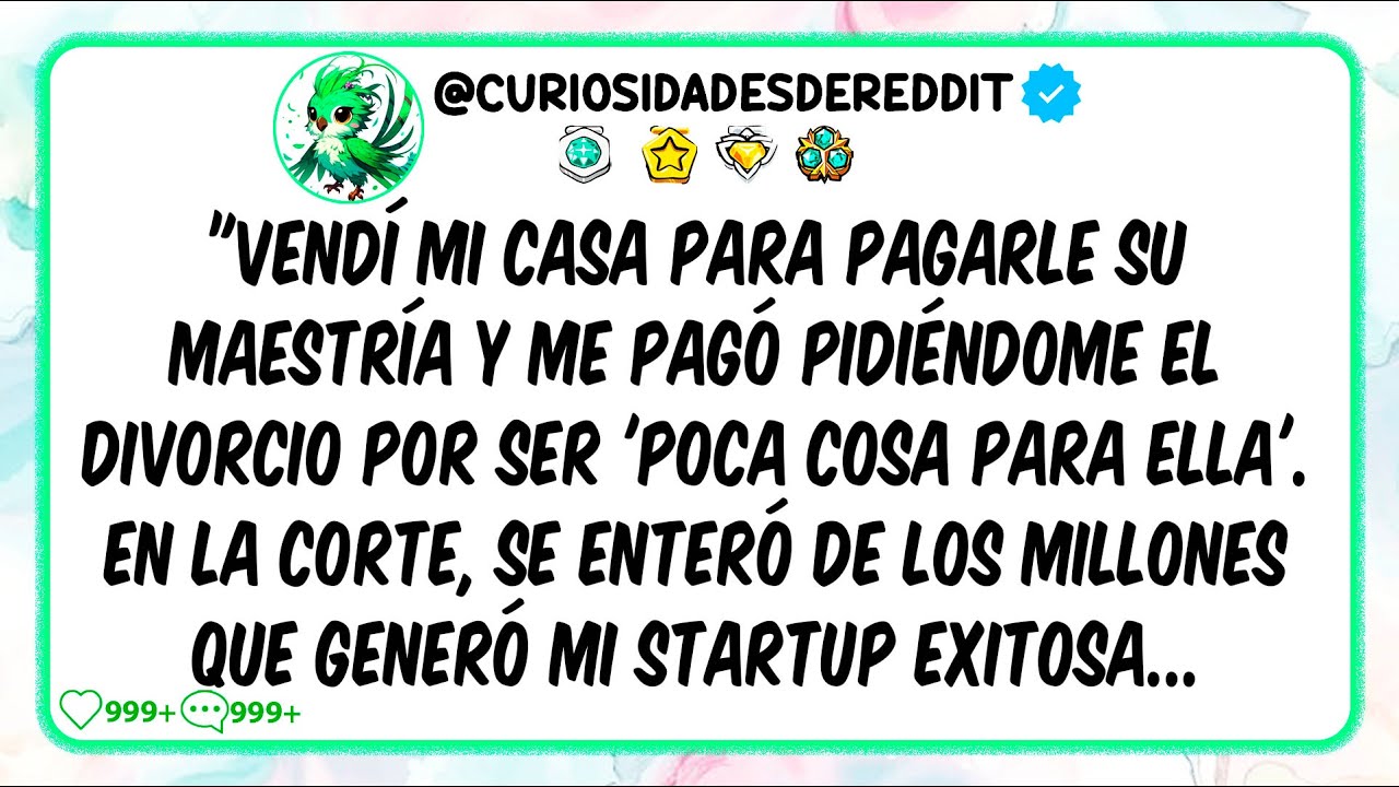Vendí MI CASA para pagarle SU MAESTRÍA y me pagó pidiéndome el DIVORCIO por ser poca cosa para ella
