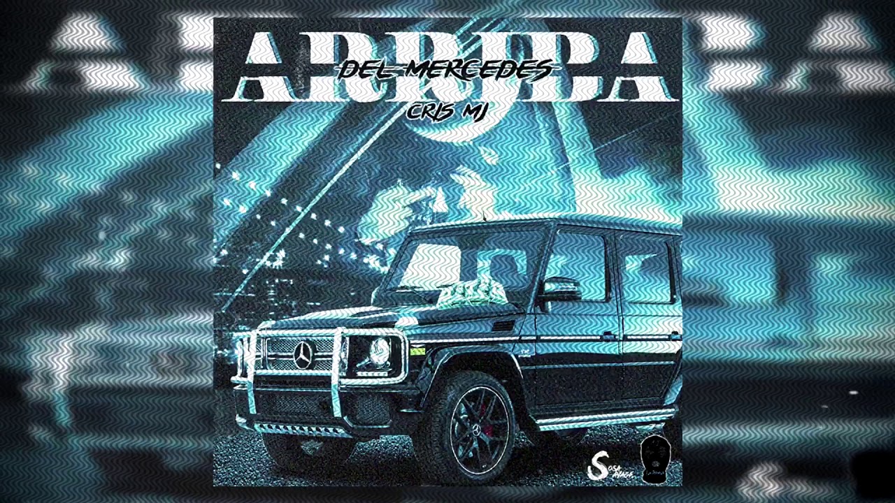 Cris Mj - Arriba Del Mercedes [Audio Only]