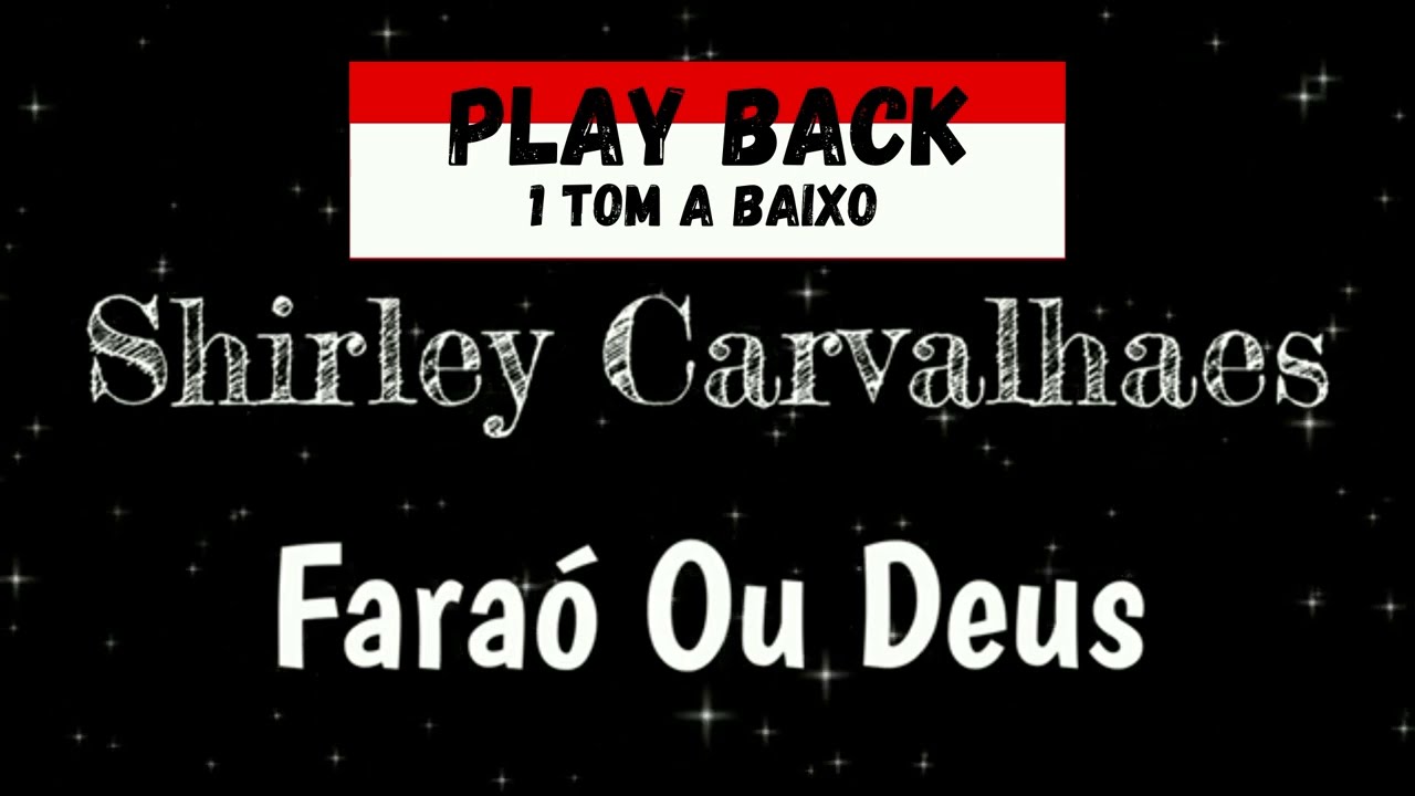 Faraó ou Deus- Shirley Carvalhaes- Playback com letra (1 tom abaixo)
