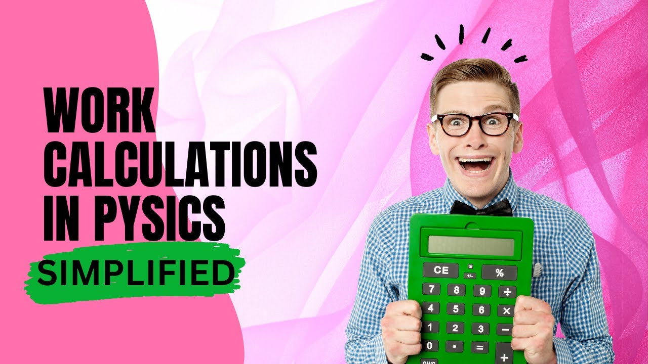 Work Calculations in Physics Simplified