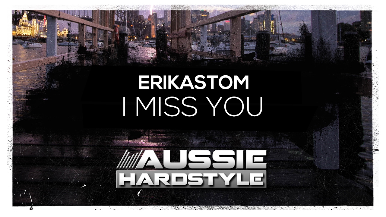 Erikastom - I Miss You (Aussie Hardstyle/AH074)