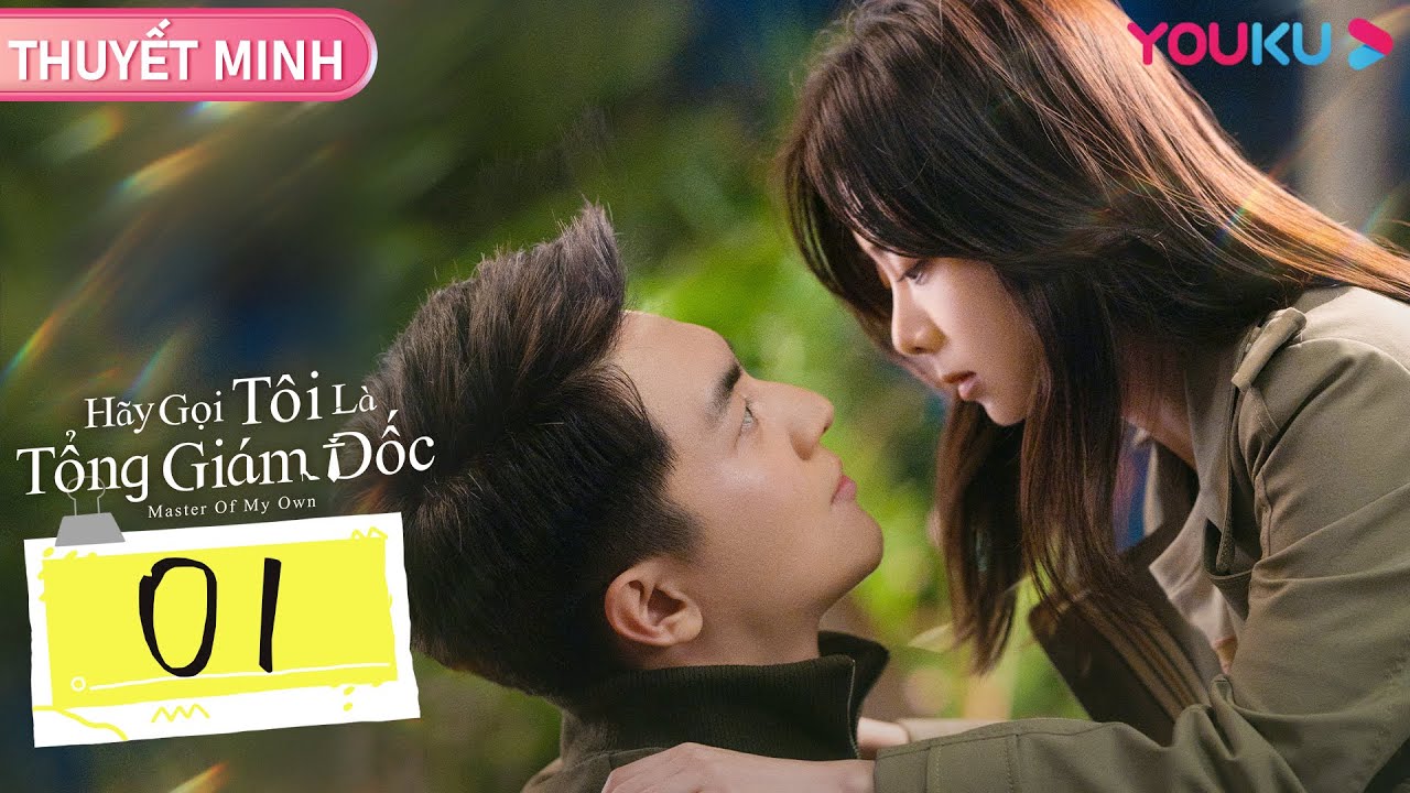 [THUYẾT MINH] Hãy Gọi Tôi Là Tổng Giám Đốc | Tập 01 | Lâm Canh Tân/Đàm Tùng Vận | YOUKU