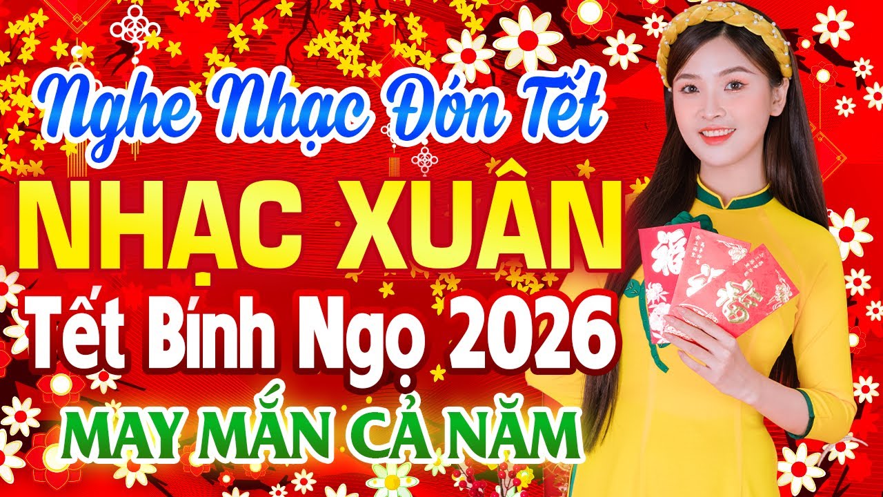 LK Nhạc Xuân  Remix, Nhạc Tết 2026 Remix Hay Nhất Nghe Là Thấy Tết - Mừng Xuân Bính Ngọ 2026