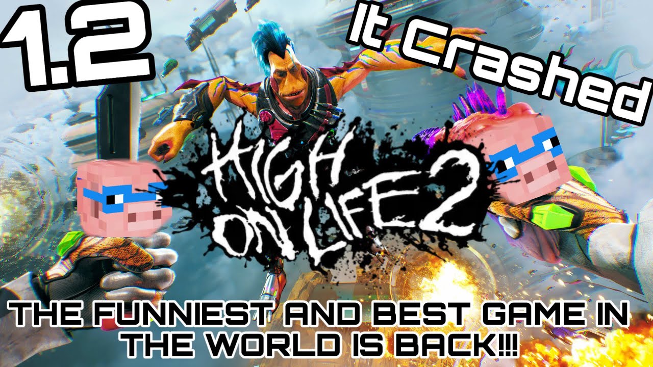 HIGH ON LIFE 2 IS HERE AND ITS PEAK!!!!! 1.2 IT CRASHED