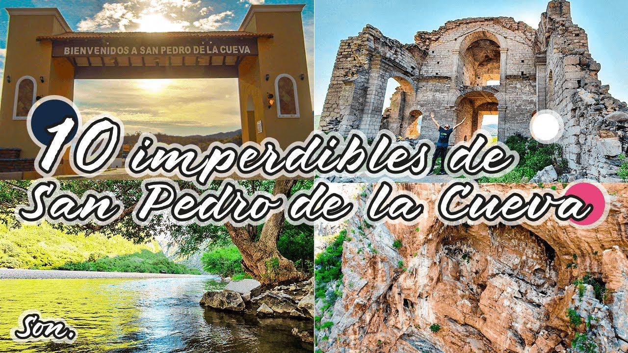 San Pedro de la Cueva | 10 Imperdibles que debes conocer | Pinshi Millenial