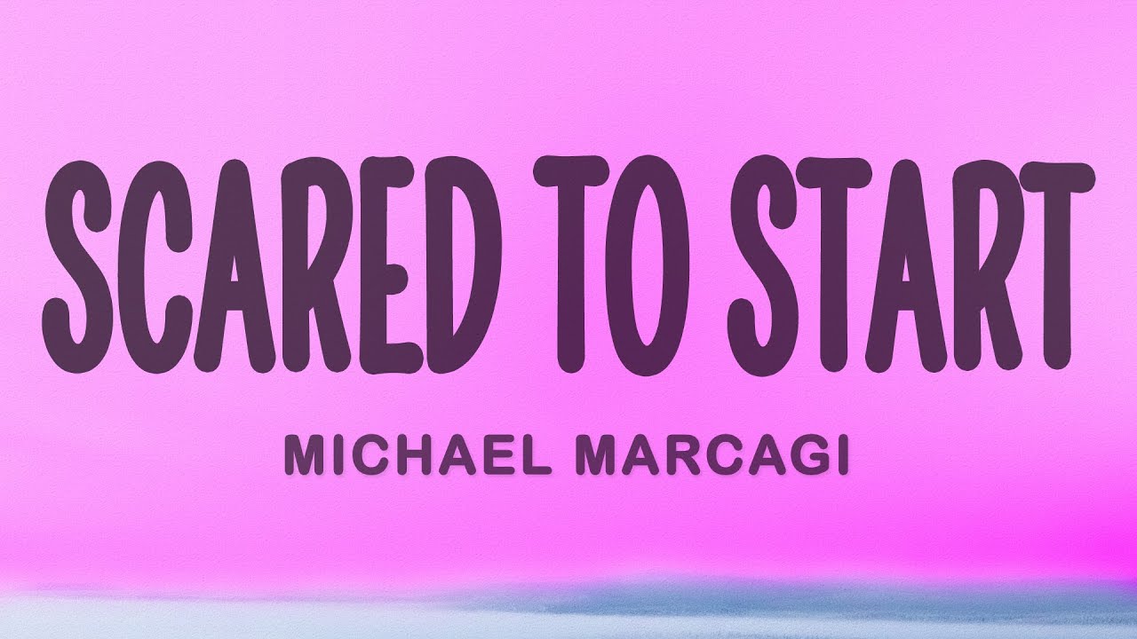 Michael Marcagi - Scared To Start