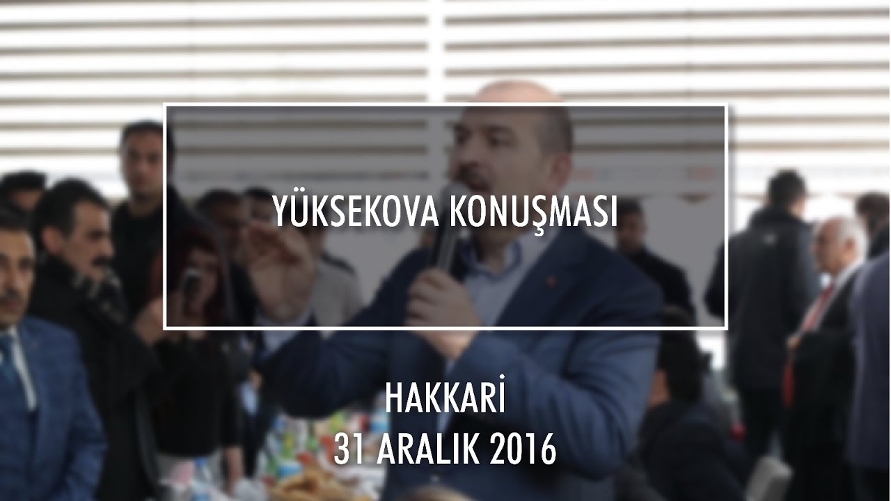 İçişleri Bakanı Süleyman Soylu, Hakkari Yüksekova Konuşması - 31 Aralık 2016