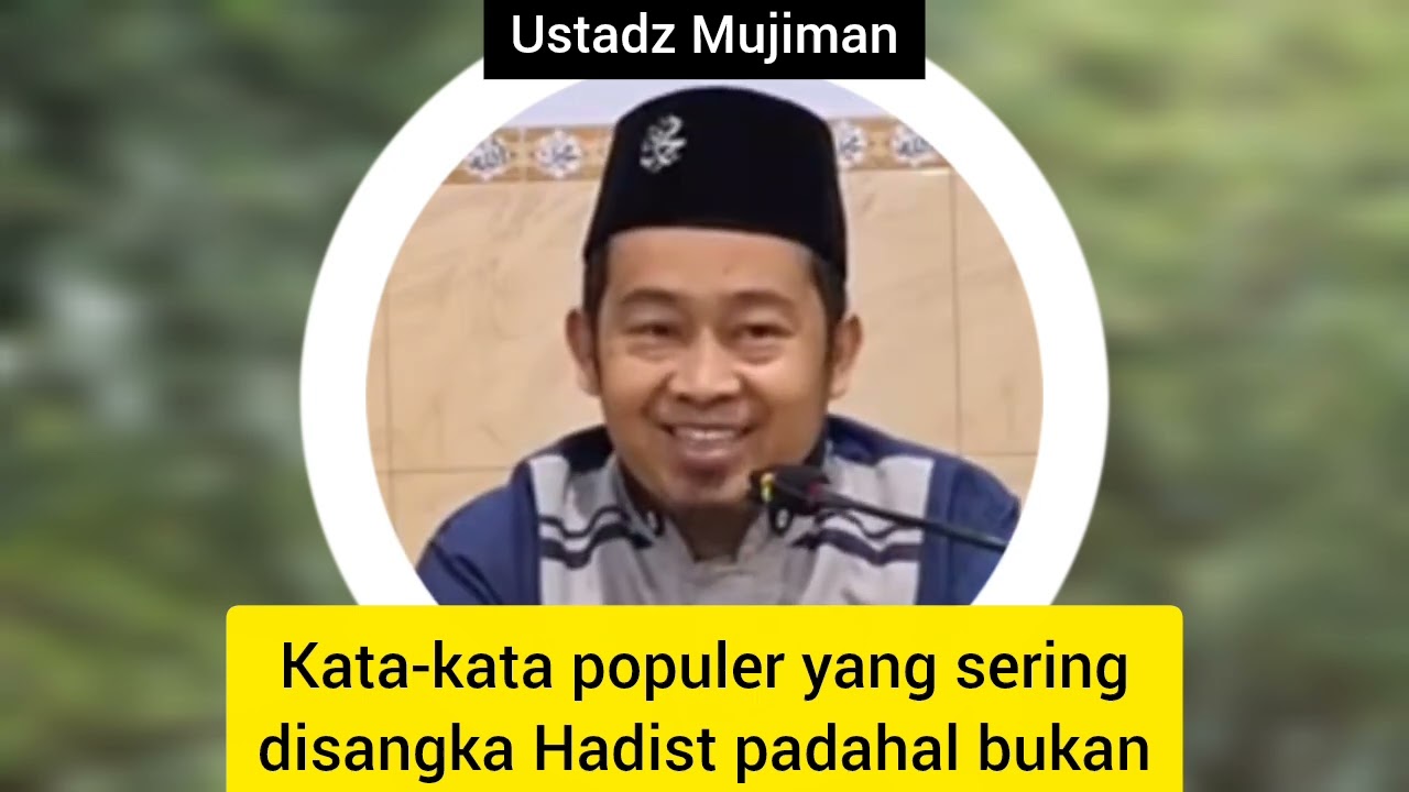 Kata-kata populer yang sering disangka Hadist padahal bukan | Ustadz Mujiman