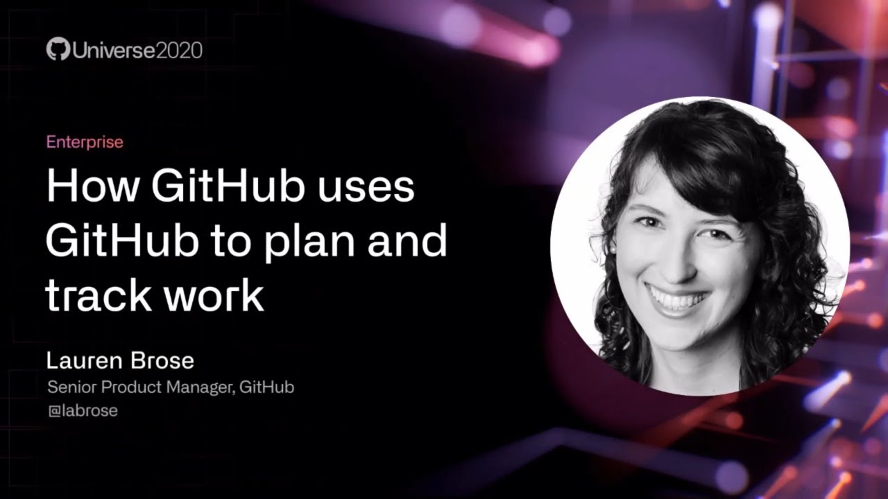 How GitHub uses GitHub to plan and track work - GitHub Universe 2020