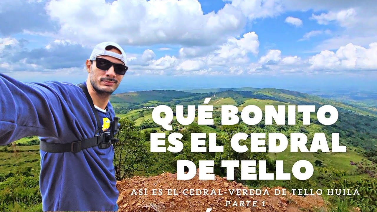 El Cedral, sus paisajes y su gente...Vereda de Tello Huila - Parte 1
