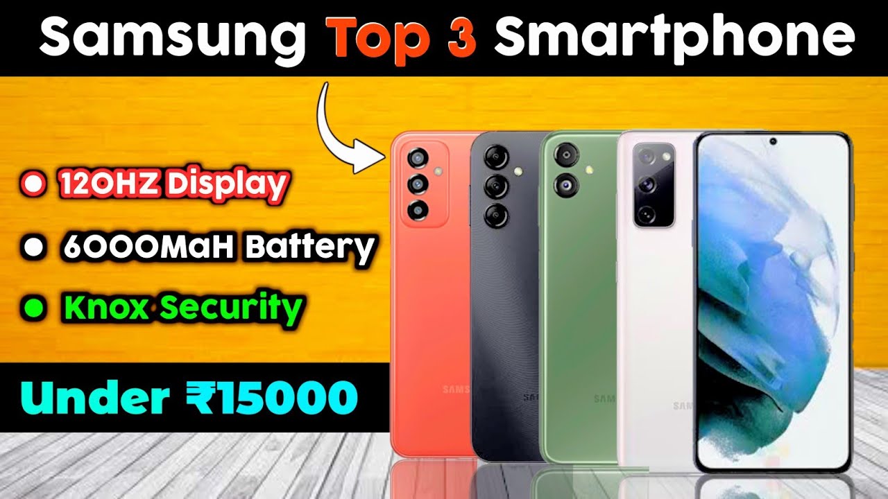 Top 3 Best Samsung Smartphones Under 15000 In April 2023