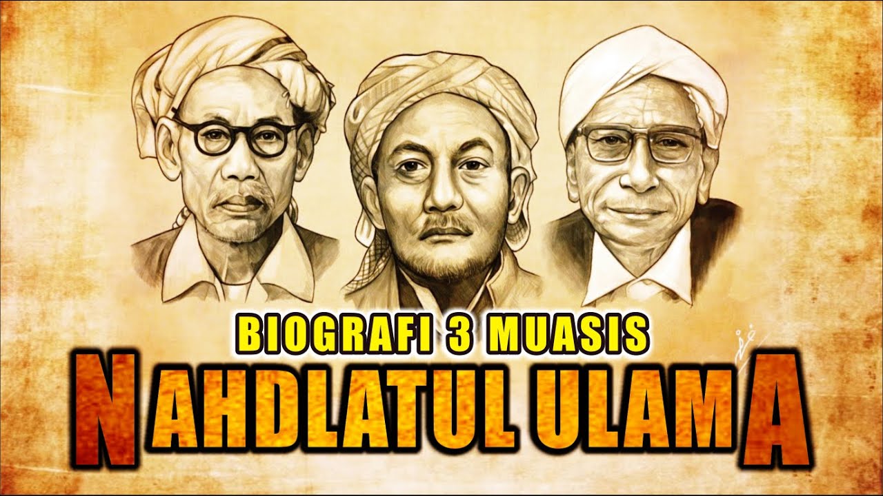 3 KYAI MUASIS NAHDLATUL ULAMA || KH HASYIM ASY'ARI - KH WAHAB HASBULLAH - KH BISRI SYANSURI ||