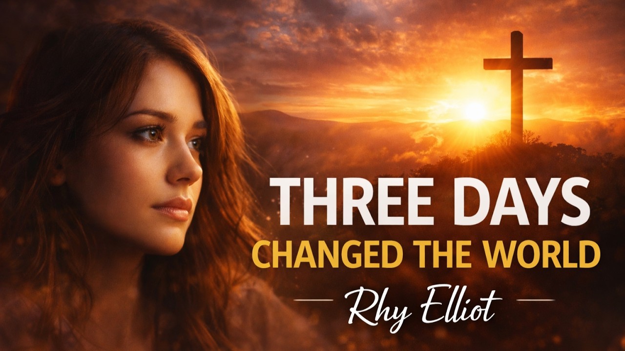 Three Days Changed The World - Rhy Elliot | Emotional Easter Worship Song