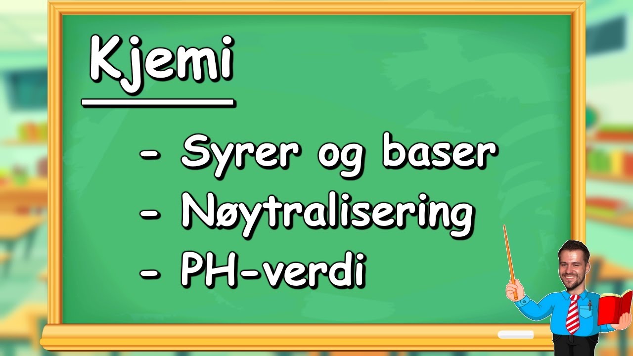 Kjemi - Syrer og baser, nøytralisering og PH-verdi (Naturfag for 5-7.trinn)