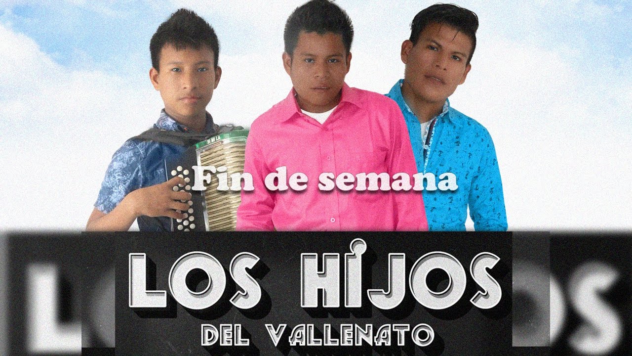 Fin de Semana - Los Hijos del Vallenato