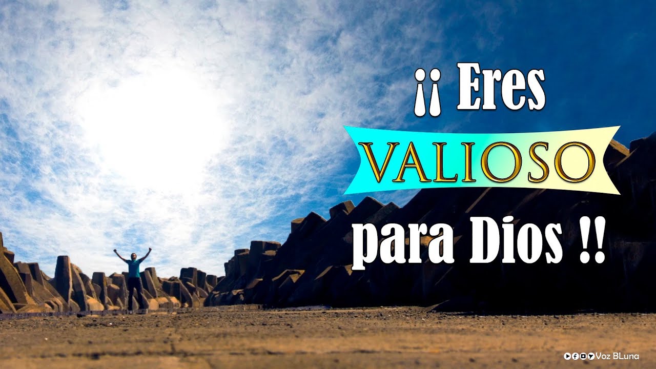 No lo Dudes ¡Para Dios, eres VALIOSO!