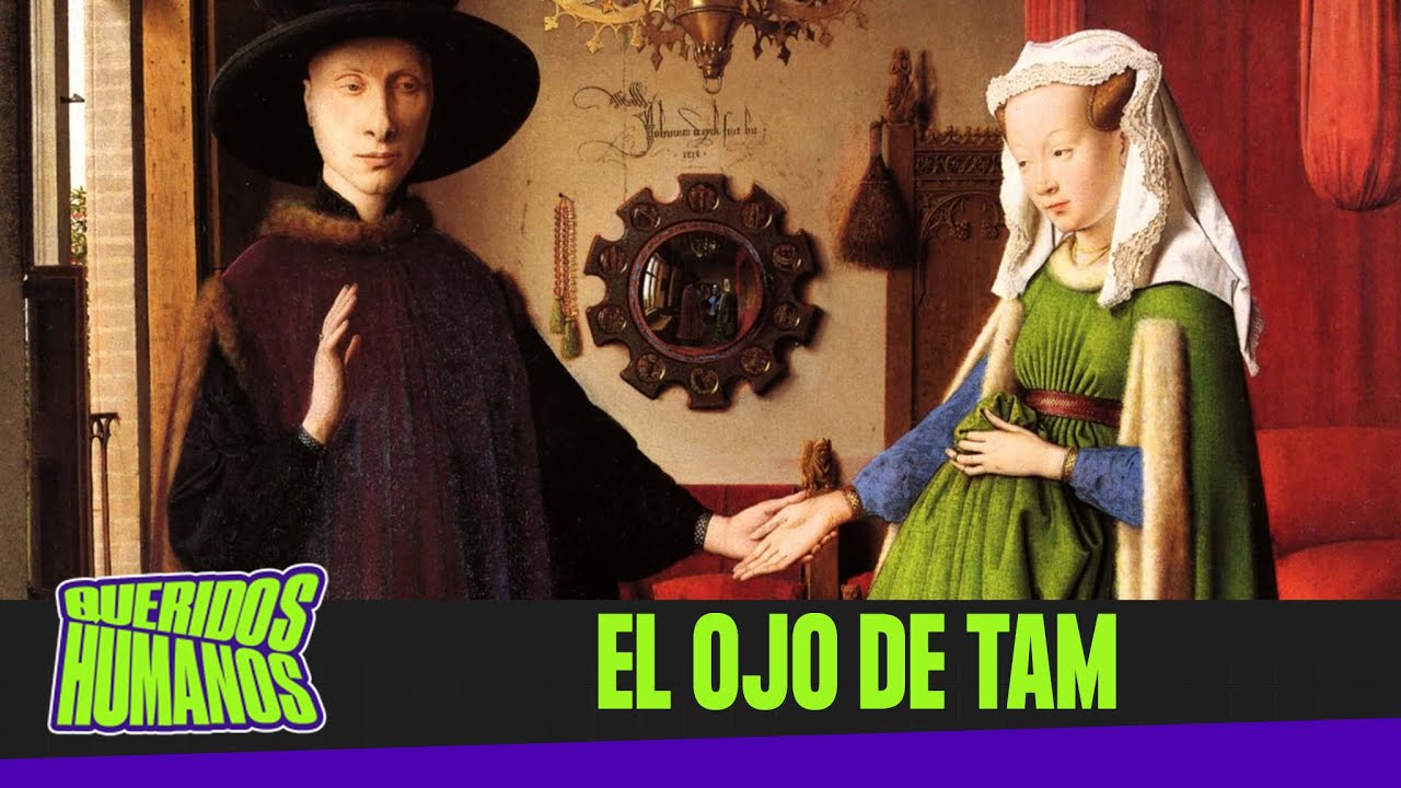 EL MATRIMONIO ARNOLFINI - EL OJO DE TAM