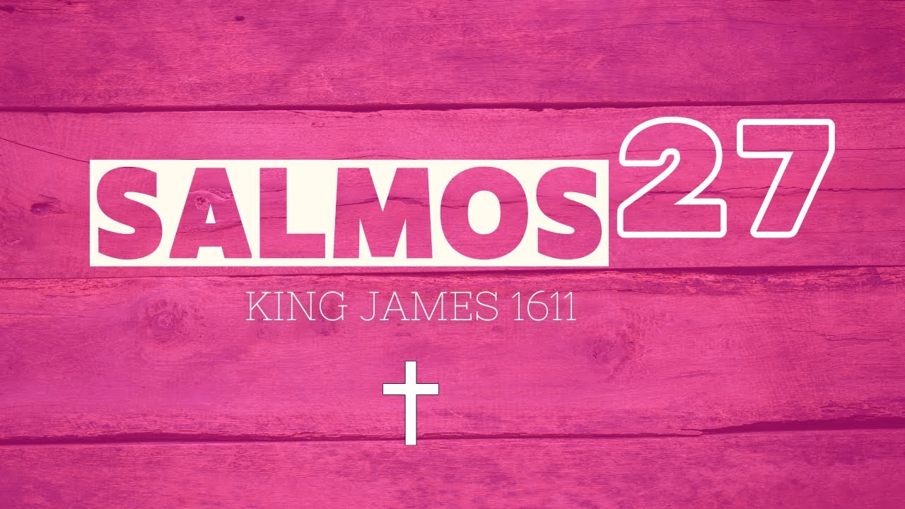 Salmos 27 - King James 1611 (Voz Feminina)