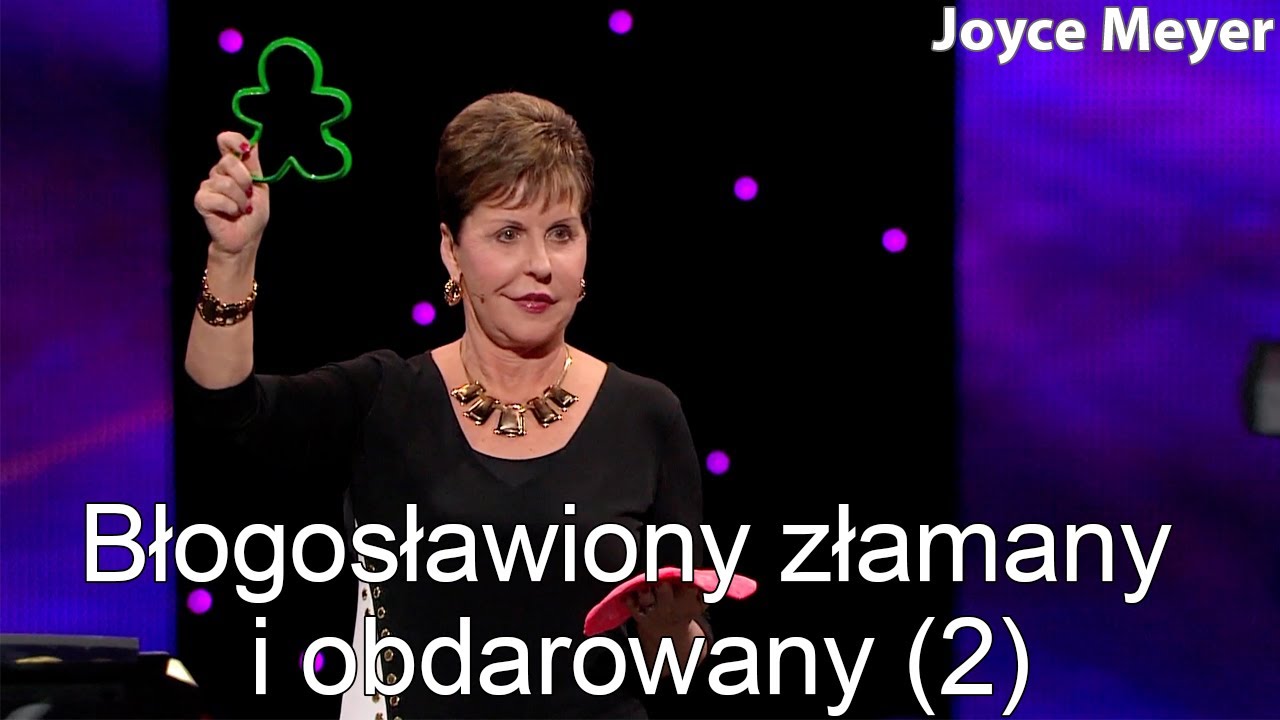 Błogosławiony złamany i obdarowany (2) | Joyce Meyer