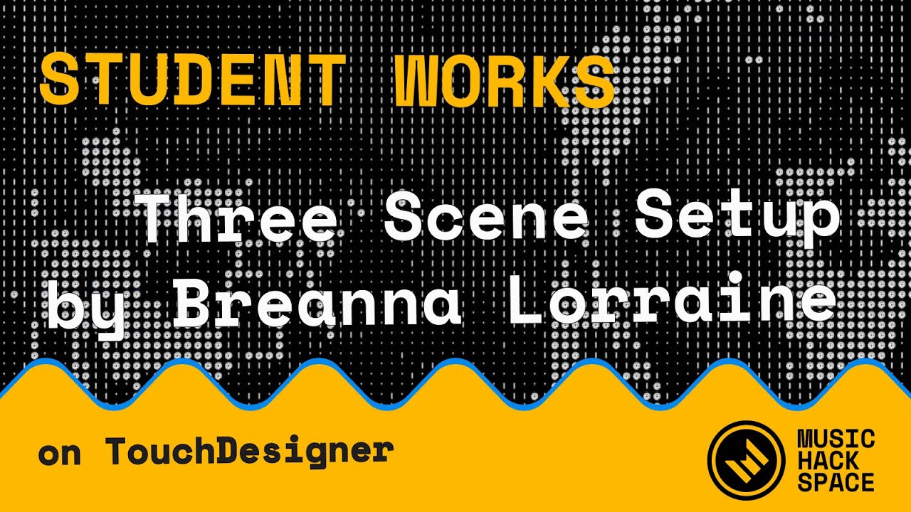 Student Project: Breanna Lorraine – Building a Live VJ Rig in TouchDesigner