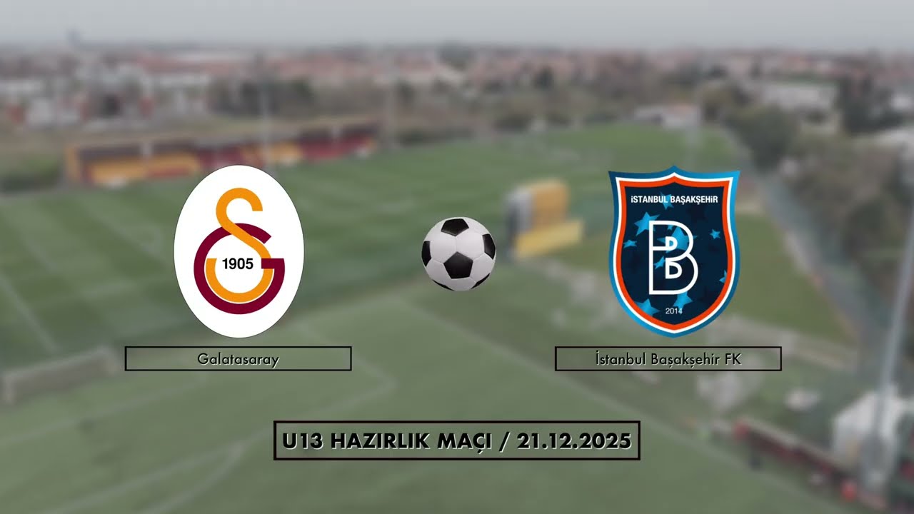 Galatasaray -  Başakşehir U13 Hazırlık Maçı (21.12.2025)