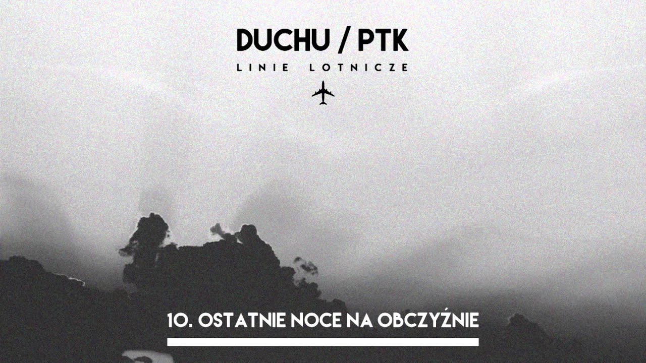 Duchu/PTK - Ostatnie noce na obczyźnie (
