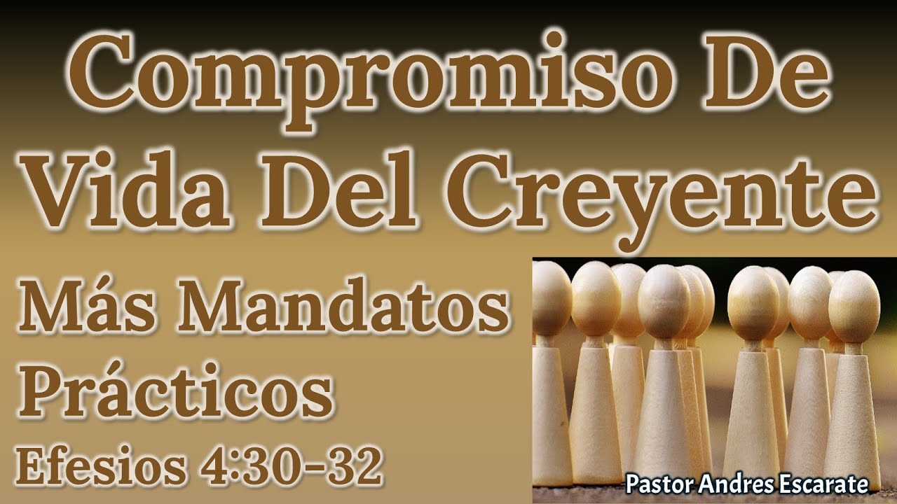 Efesios 4:30-32 - Compromiso De Vida Del Creyente Más Mandatos Prácticos