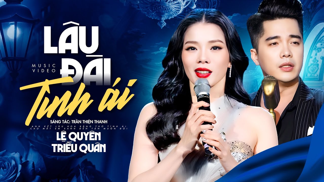 Liên Khúc LÂU ĐÀI TÌNH ÁI - TRIỀU QUÂN & LỆ QUYÊN | Song Ca Hay Mê Mẩn Gây Rung Động Triệu Con Tim