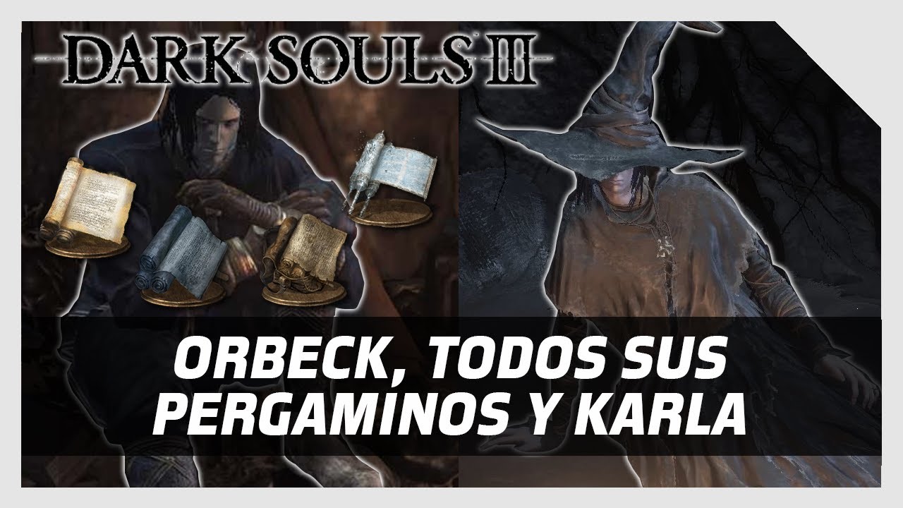 Ubicaci&oacute;n de ORBECK, TODOS SUS PERGAMINOS y KARLA en Dark Souls III