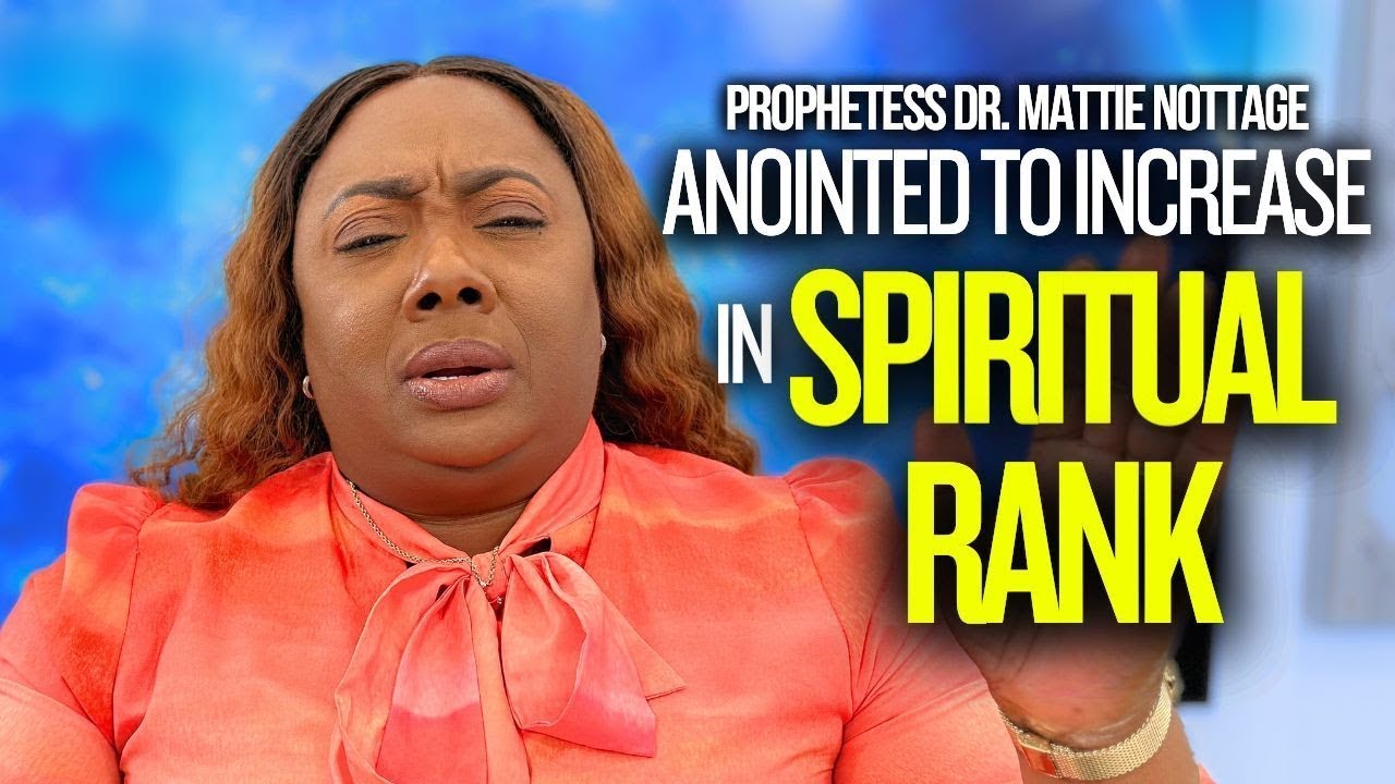 ANOINTED TO INCREASE IN SPIRITUAL CAPACITY & RANK (PART I) || DR. MATTIE NOTTAGE ڈاکٹر میٹی نوٹج