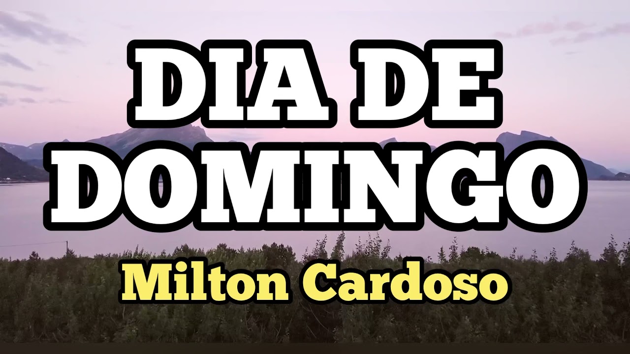 Dia de domingo - Milton Cardoso | @cancoesdeamor