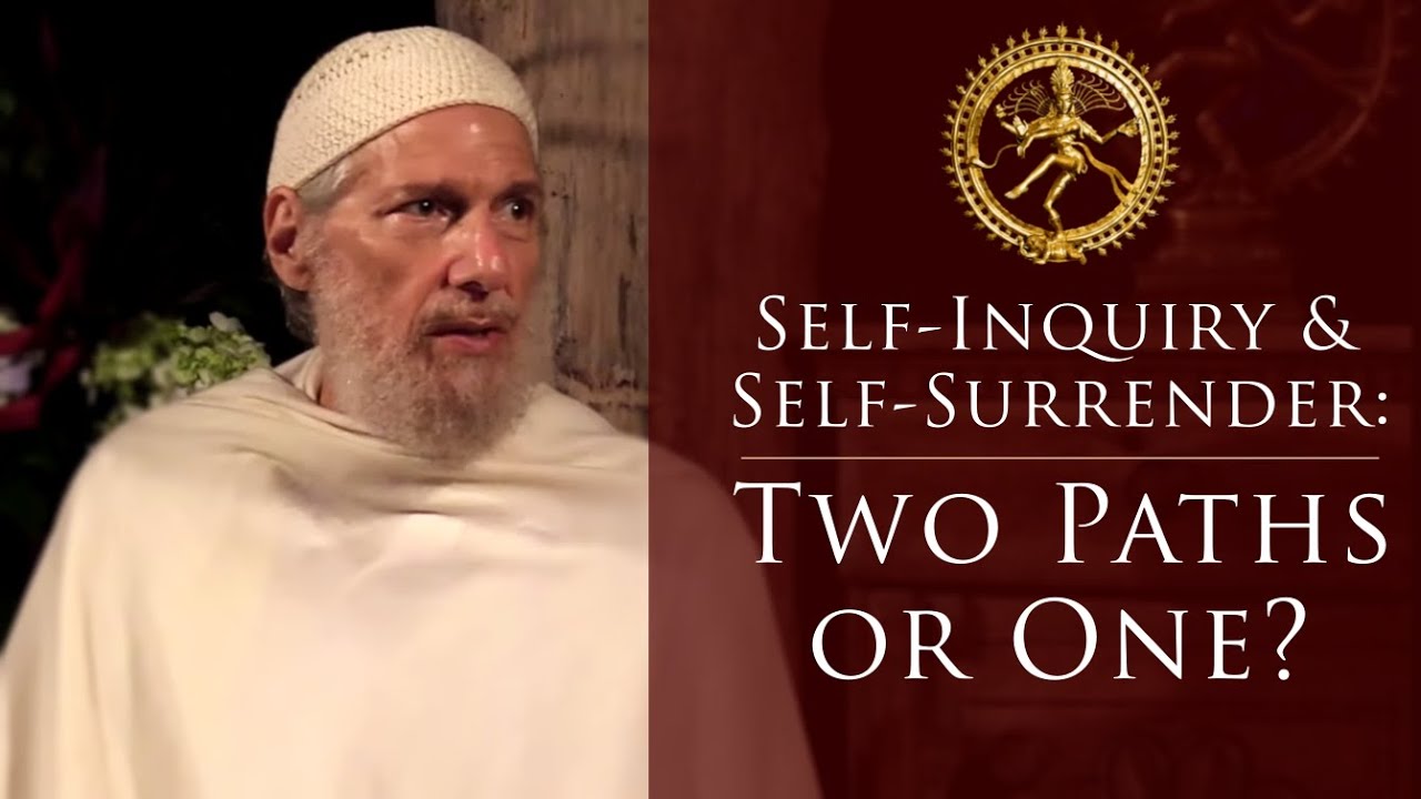 Self-Inquiry and Self-Surrender: Two Paths or One? ~ Shunyamurti Satsang Teaching