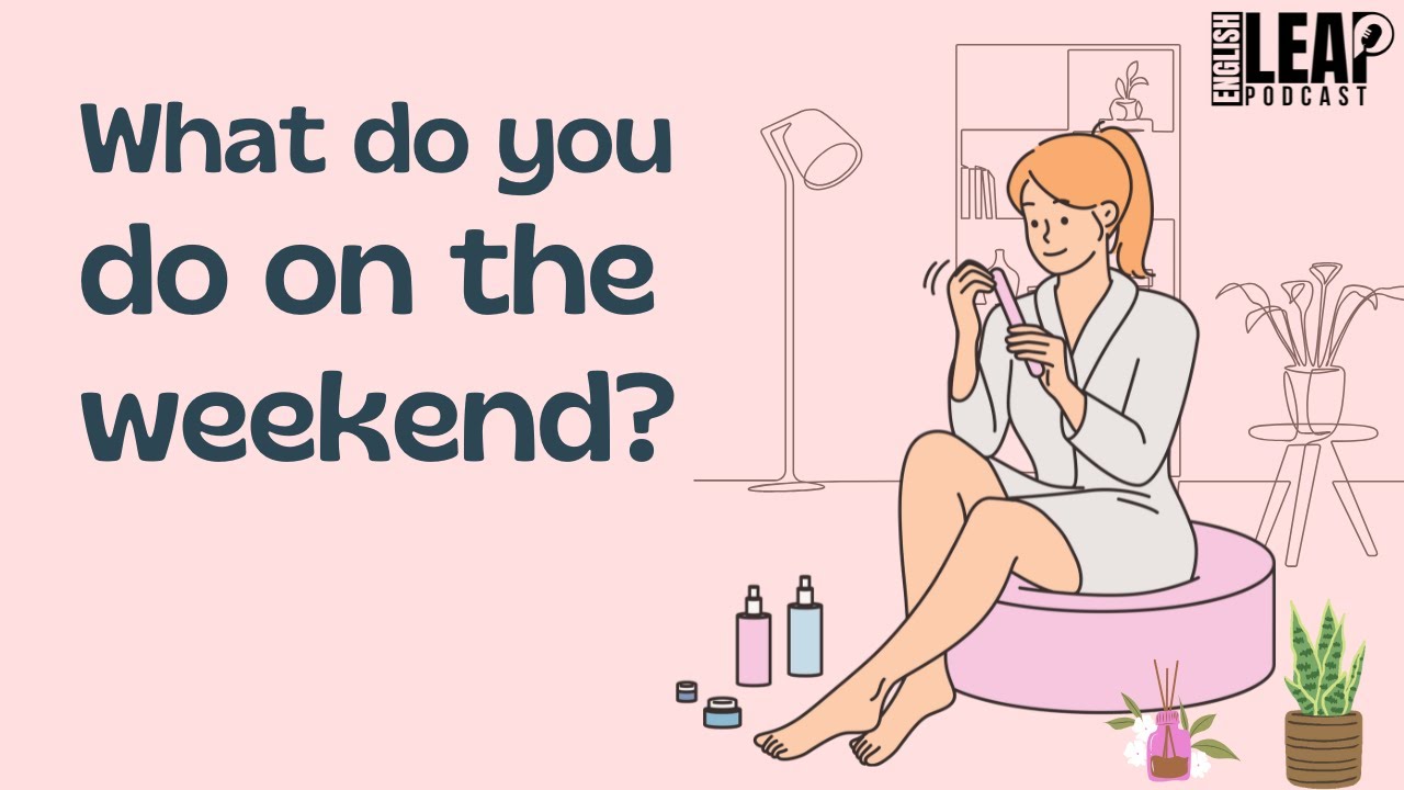English Podcast For Learning English | Talking About Weekend Plans | English Leap Podcast