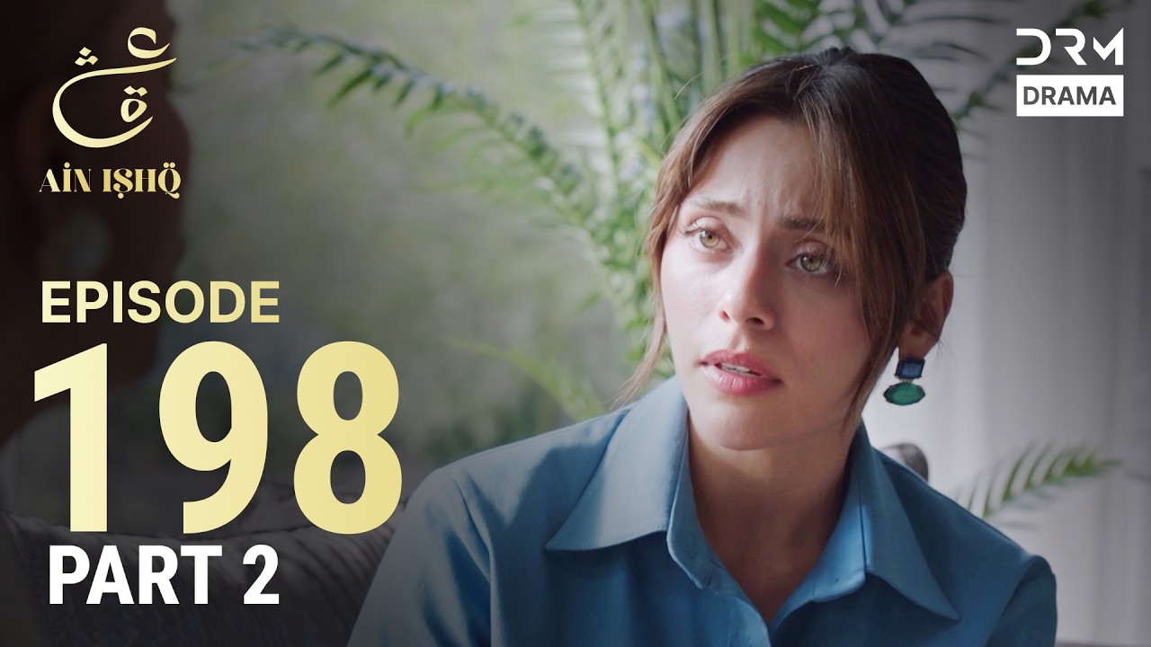 Turkish Drama in Urdu | Ain Ishq | Episode 198 - Part 2 | One Love | UD1O