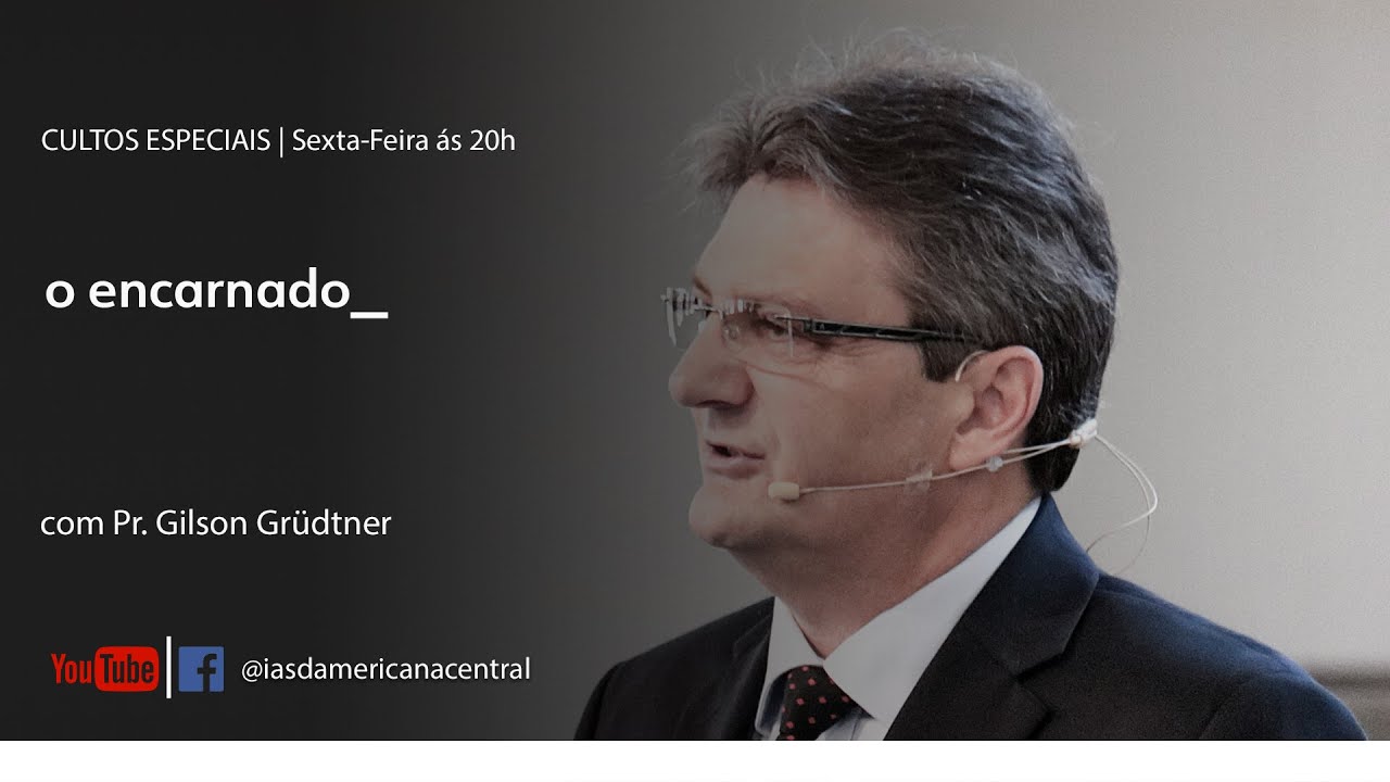 O  ENCARNADO I  Pr. Gilson Gr&uuml;dtner  I Serm&otilde;es especiais