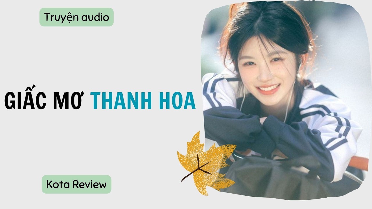 [ AUDIO FULL ] GIẤC MƠ THANH HOA ~ Kota Review