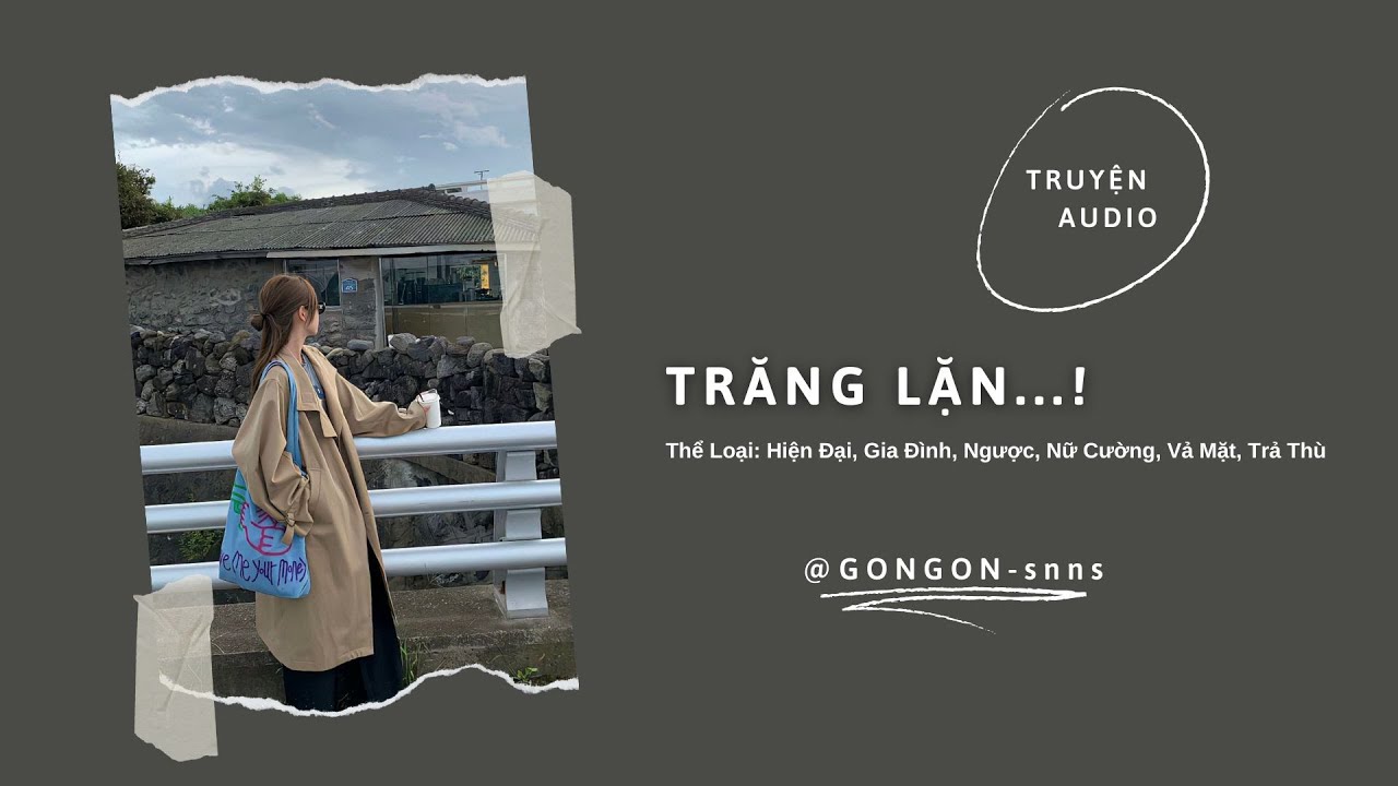 [TRUYỆN AUDIO] || TRĂNG LẶN...! || GONGON