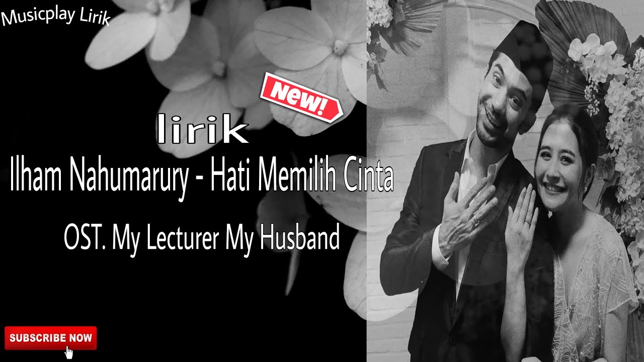 Ilham Nahumarury - Hati Memilih Cinta || Lirik Lagu OST My Lecturer My Husband