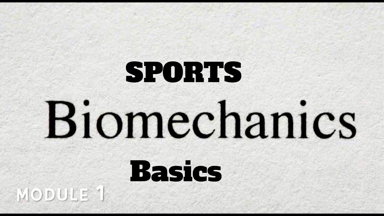 Introduction to Biomechanics Basics (For juniors)