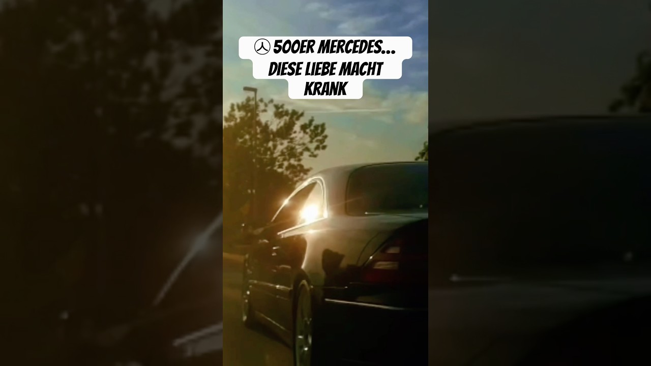 ㅅ⃝ 500er Mercedes Benz | Diese Hass - Liebe macht Krank | 