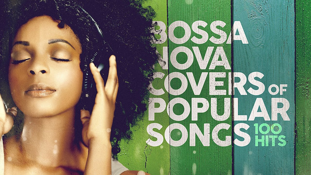 CHILL BOSSA NOVA Covers Of Popular Songs ☀️ 100 Hits 2025