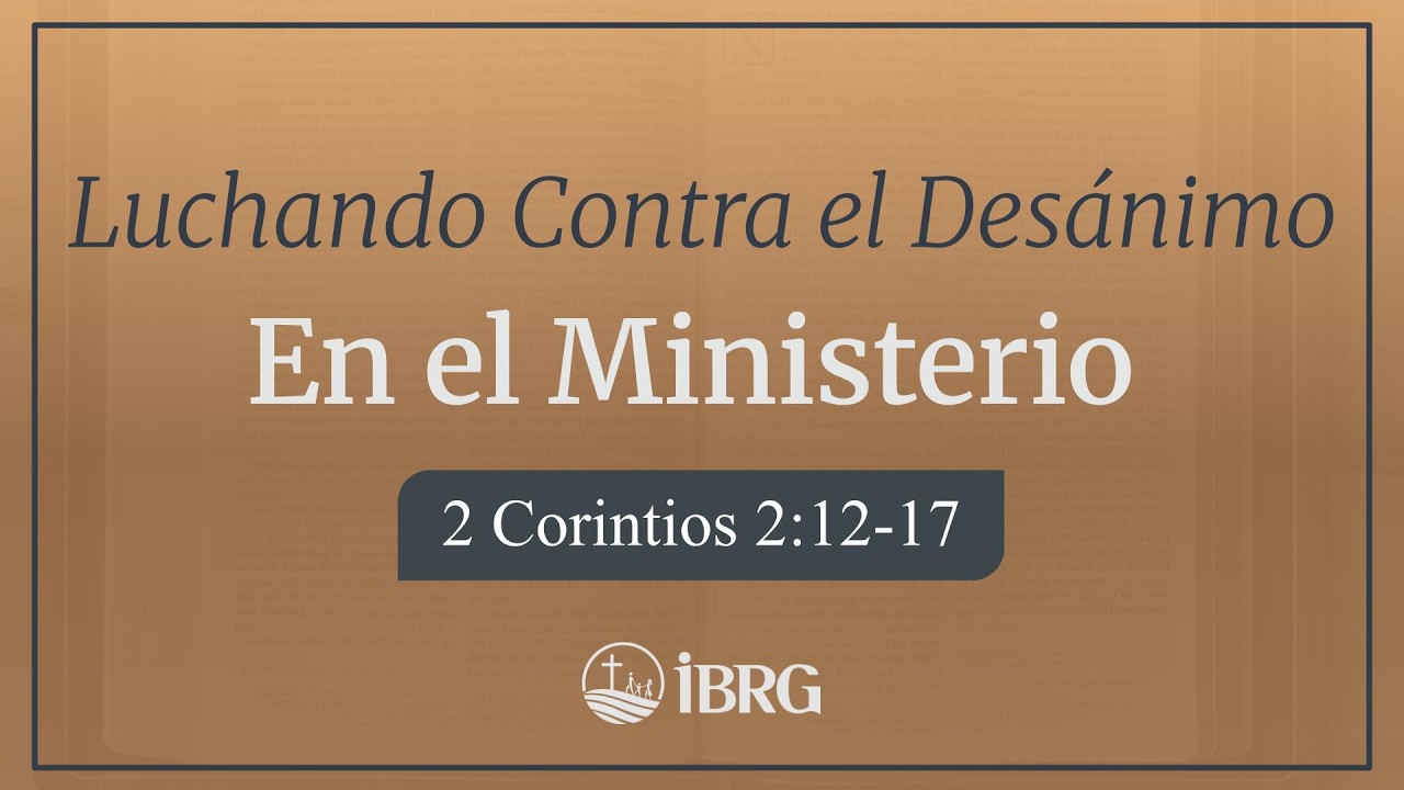 Luchando Contra el Desánimo en el Ministerio | 2 Corintios 