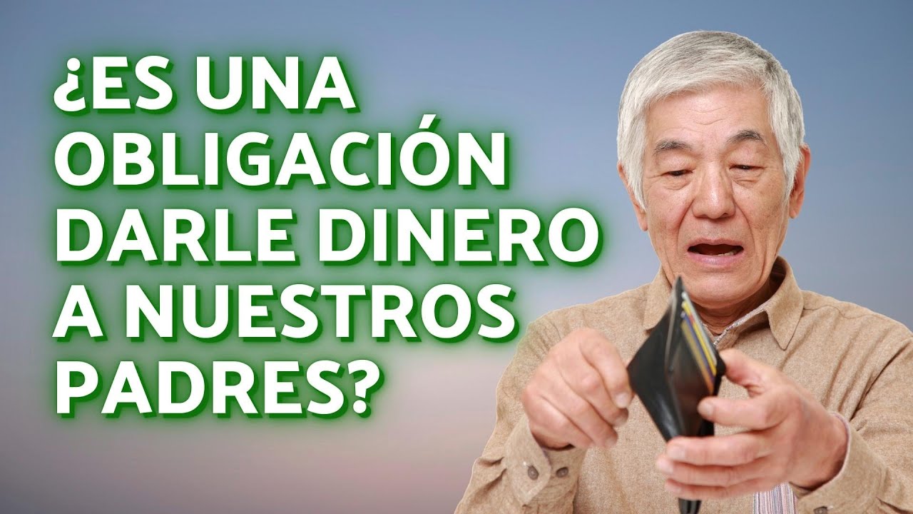 ¿Es una obligación darle dinero a nuestros padres? | Andres Gutierrez