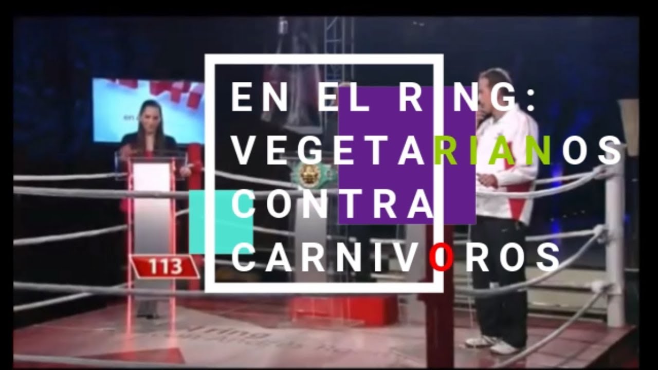 En el ring. Vegetarianos contra carnívoros!.