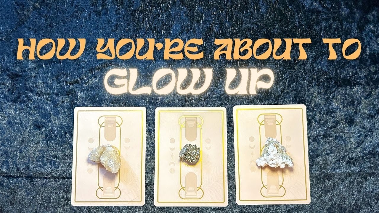 All About Your Next ✨ GLOW UP ✨ Tarot Reading Pick A Card
