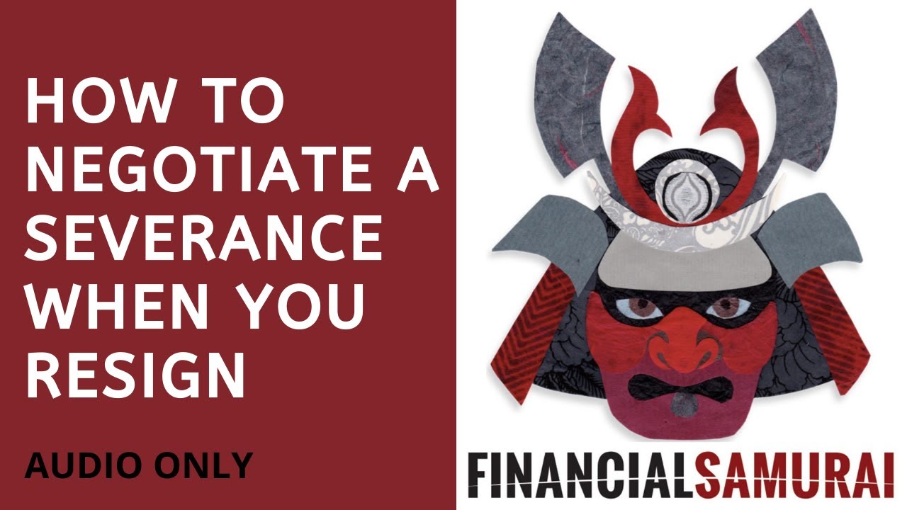 Financial Samurai (Sam Dogen): How to Negotiate a Severance When You Resign [AUDIO ONLY]