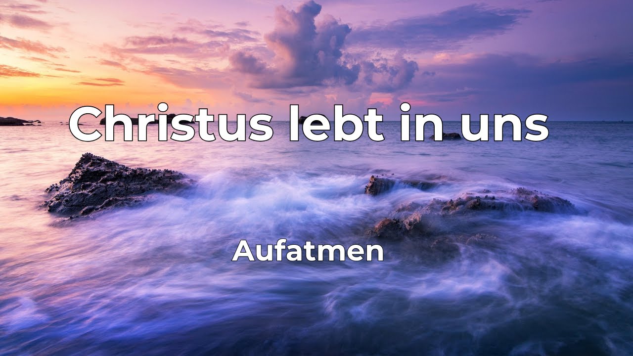 Christus lebt in uns | Kol 1,27; Gal 2,20 | Lobpreis Deutsch | Aufatmen