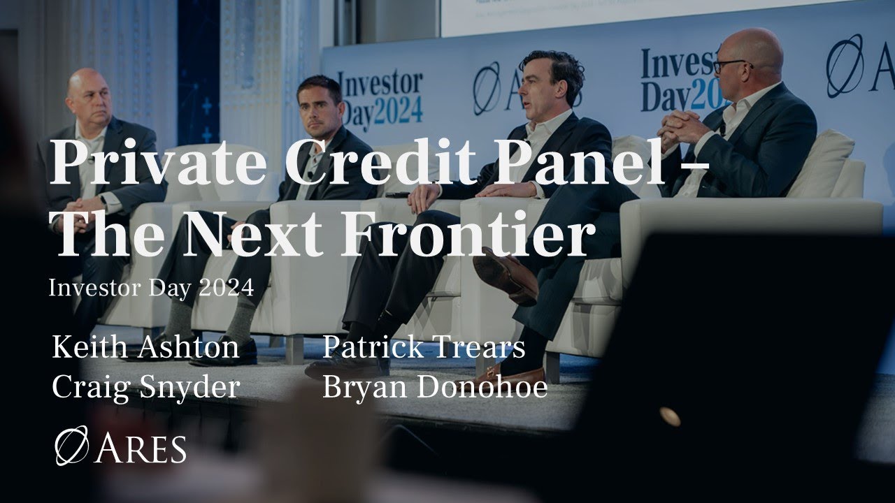 Ares Leaders Discuss How Private Credit is &lsquo;The Next Frontier&rsquo; | Ares Investor Day 2024