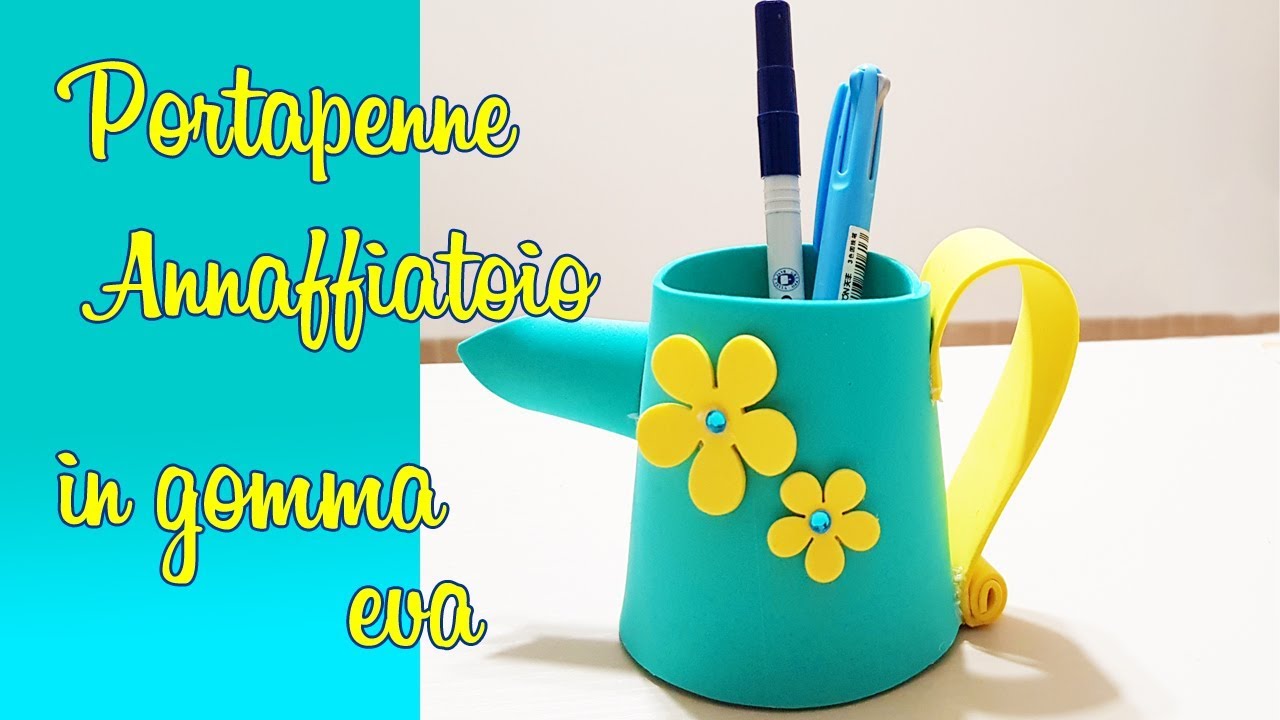 DIY Portapenne Annaffiatoio in Gomma Eva